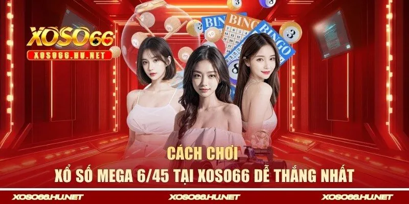 cách chơi xổ số Mega 6/45