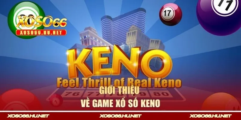 Tổng quan về game xs Keno
