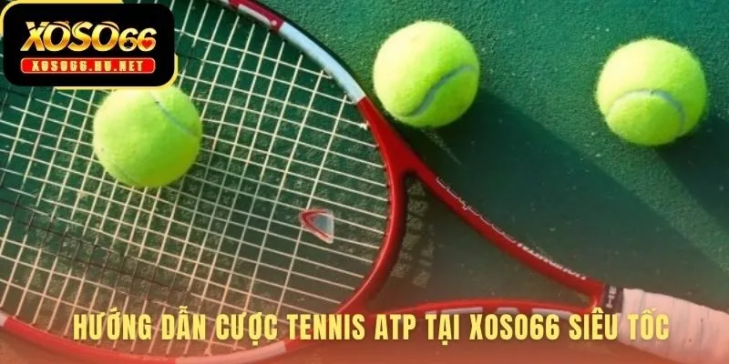 Hướng dẫn tennis ATP cá độ qua 5 bước đặt cược đơn giản