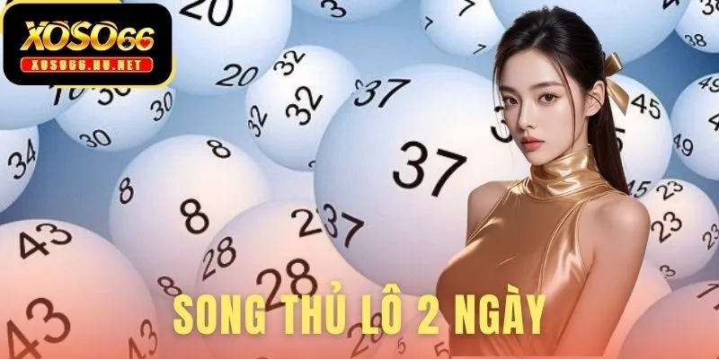 Song Thủ Lô 2 Ngày